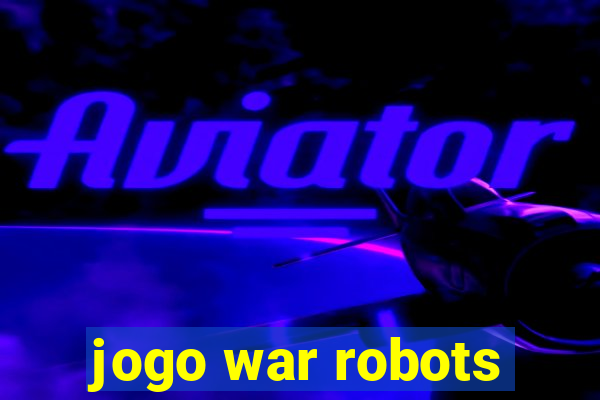 jogo war robots